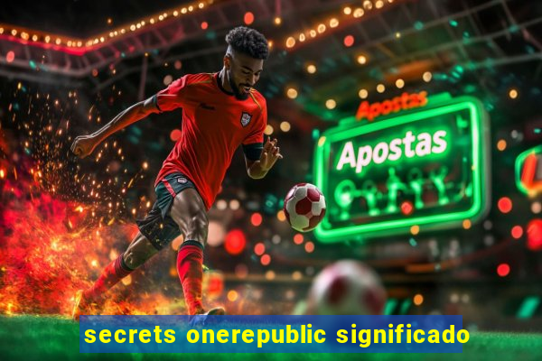 secrets onerepublic significado